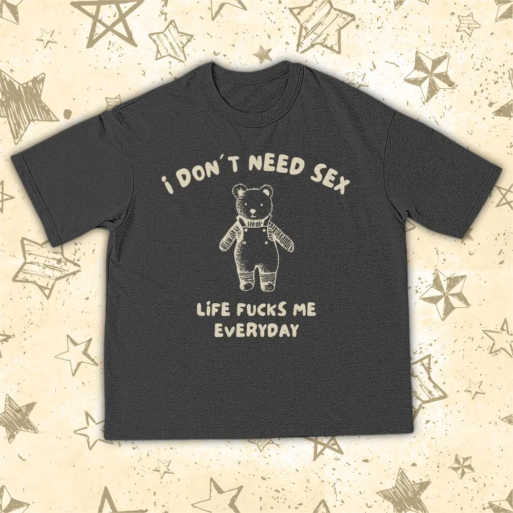 I DONT NEED SEX
